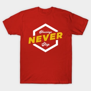 Blessings Never Stop! T-Shirt